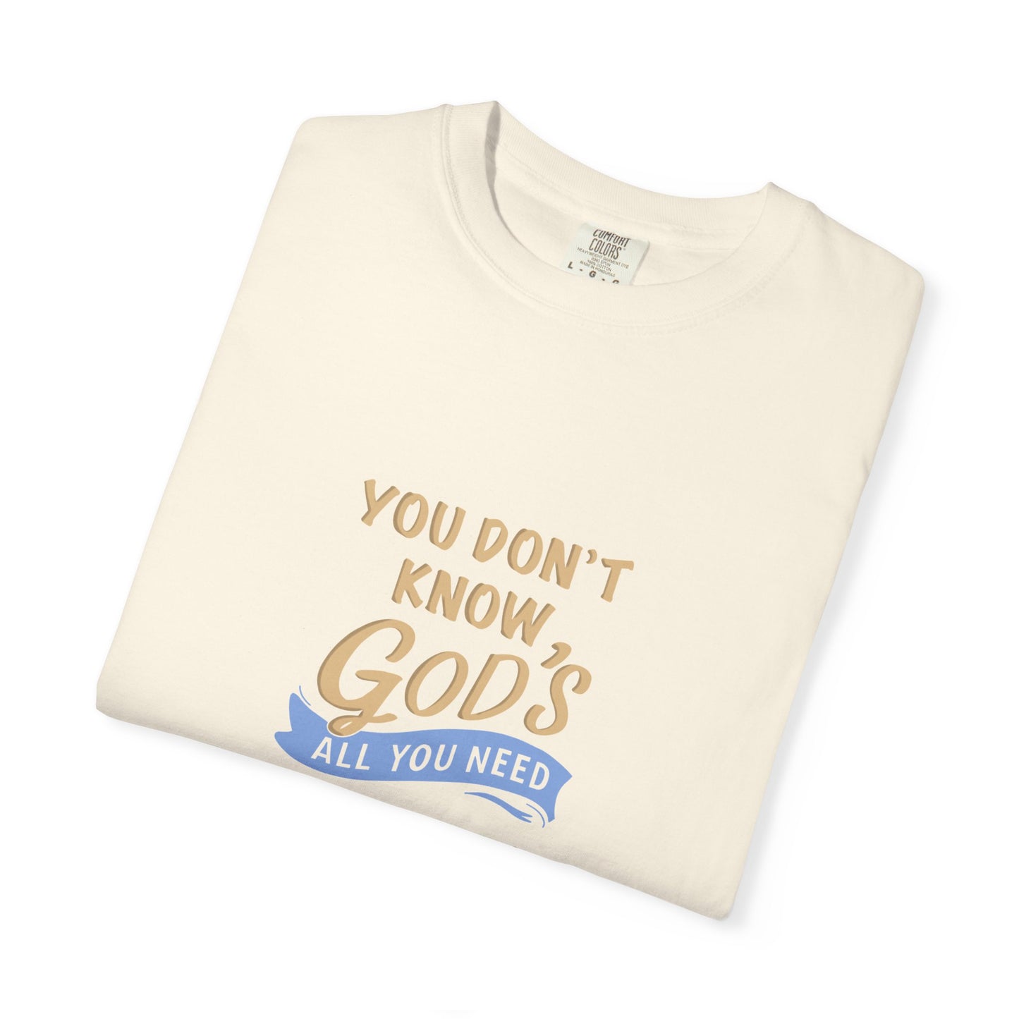 God’s All You Need