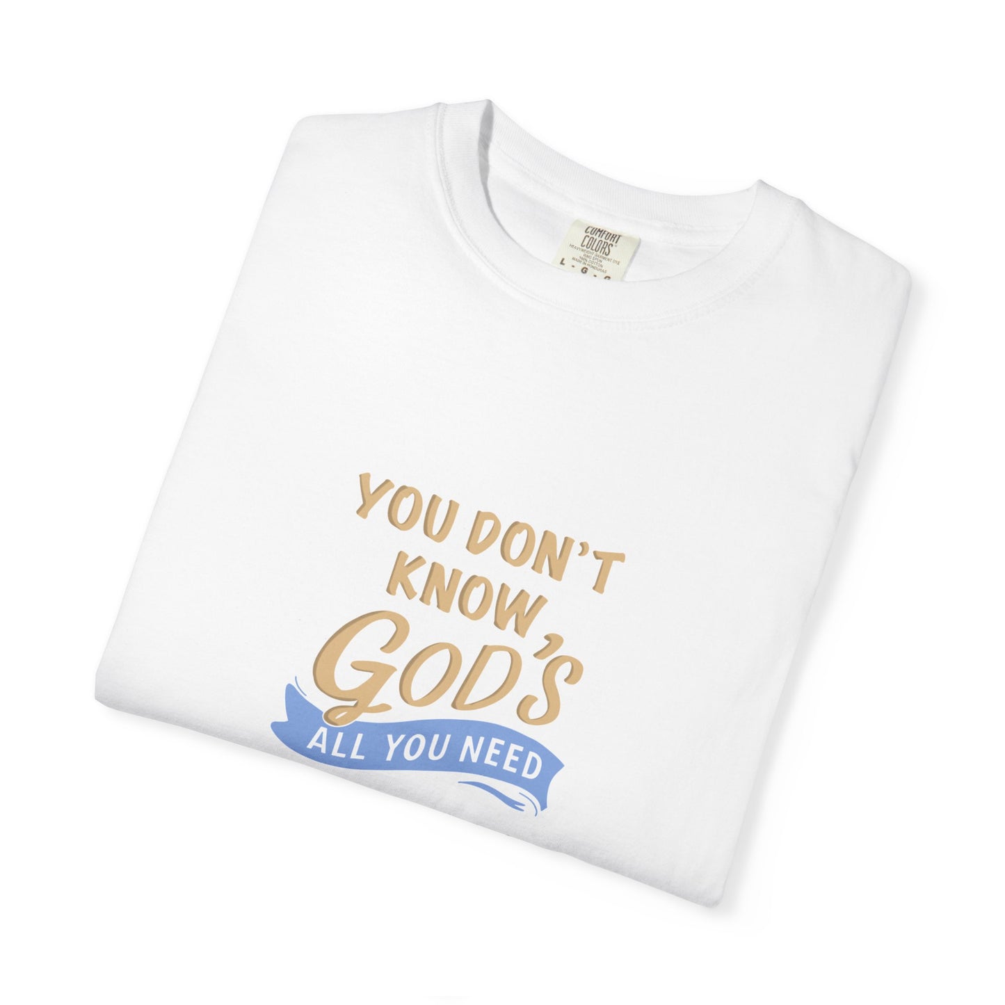 God’s All You Need