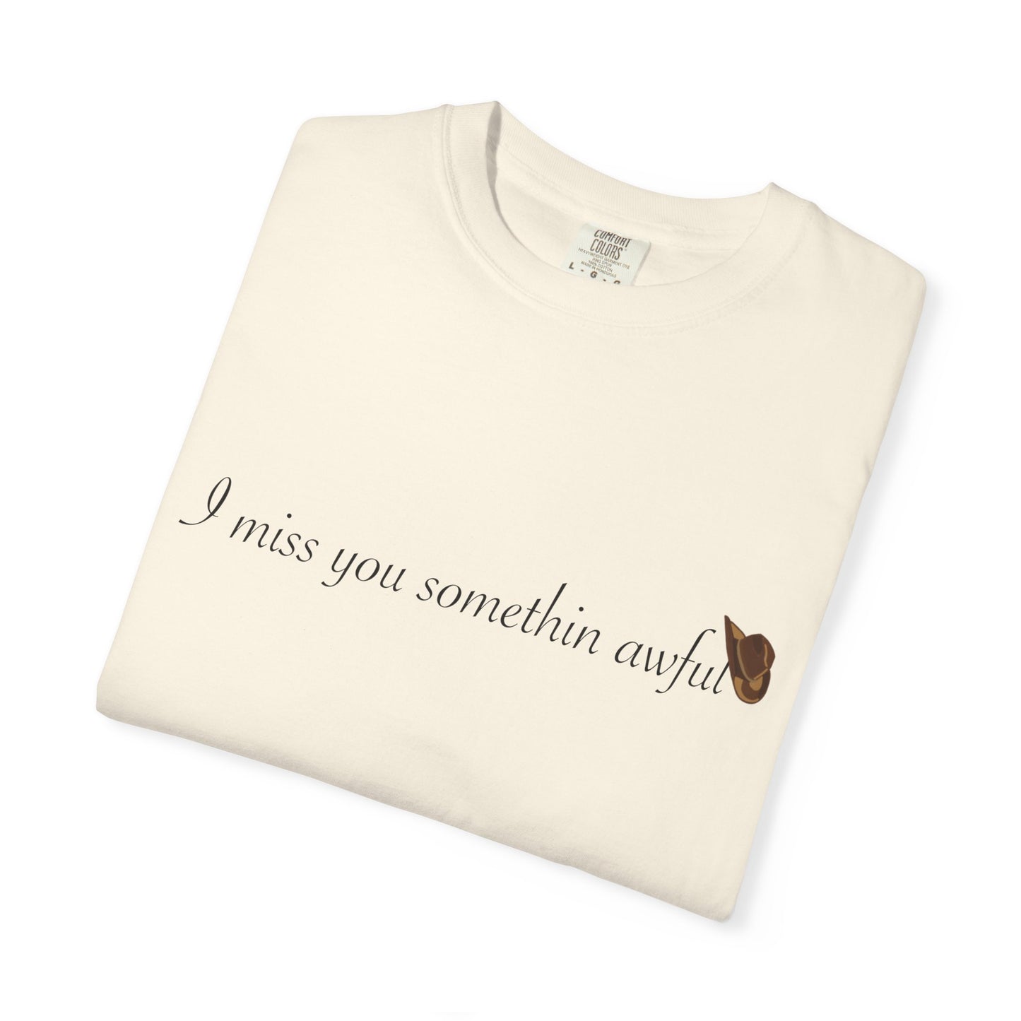 I miss you somethin awful