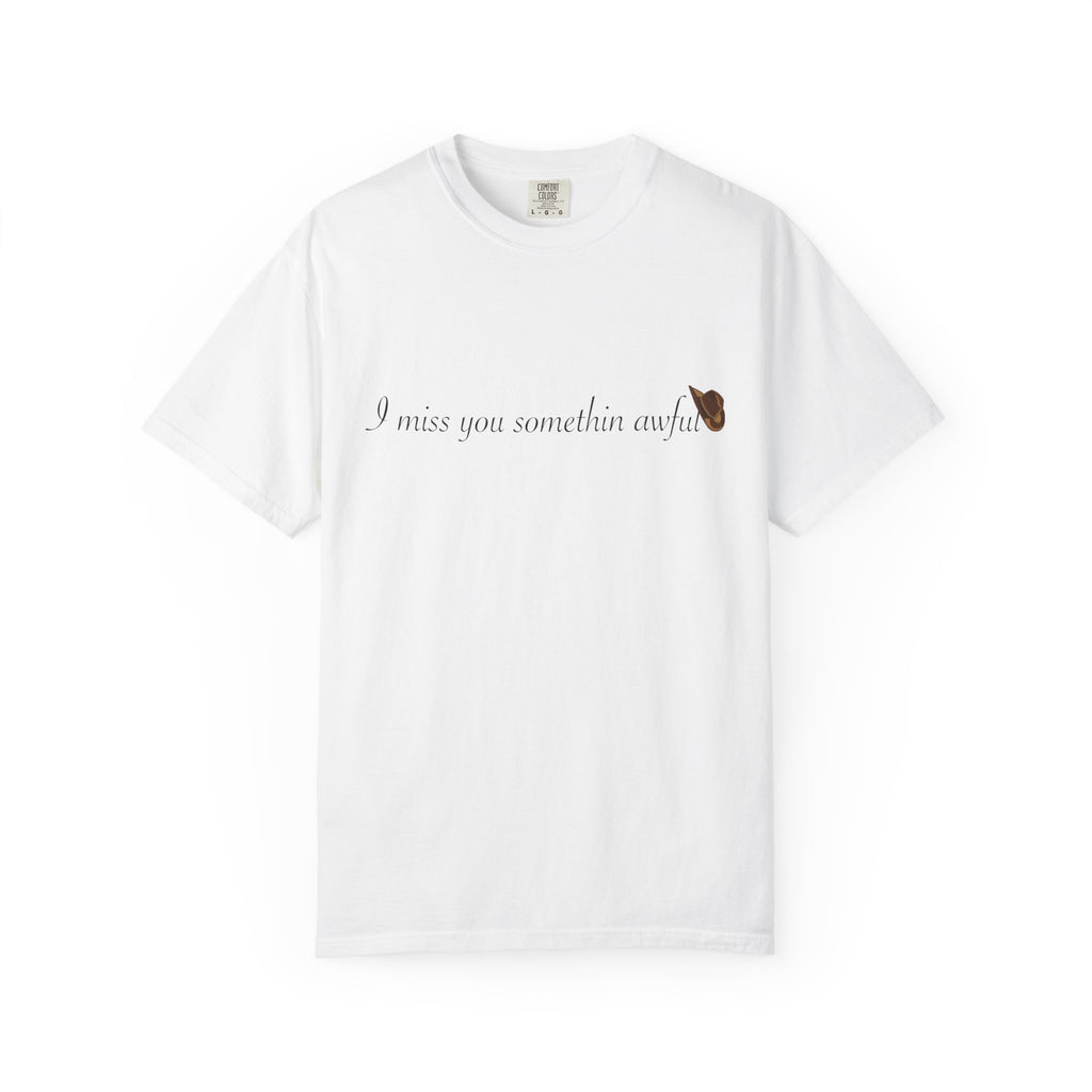 I miss you somethin awful