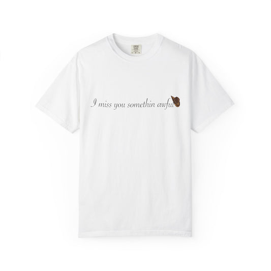 I miss you somethin awful