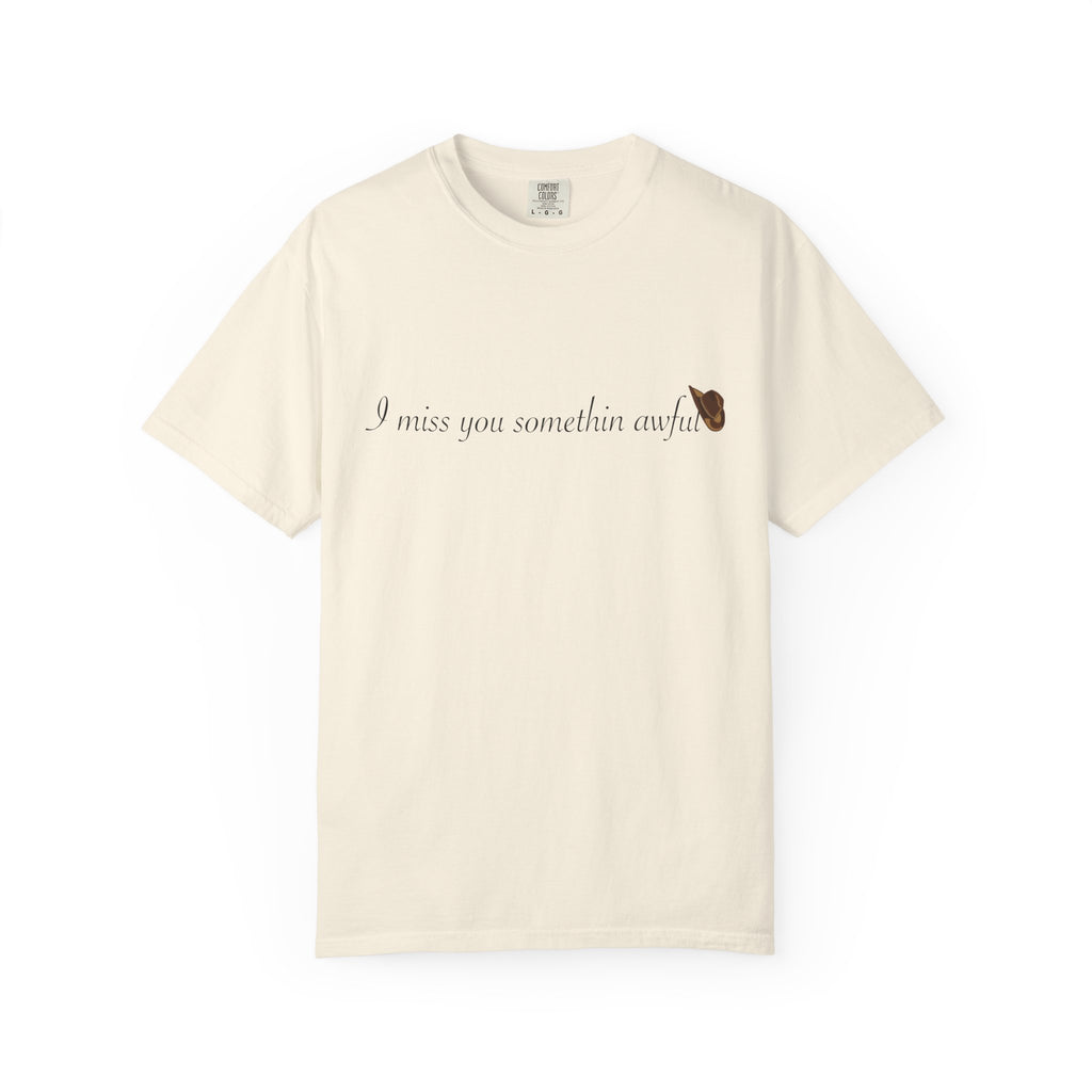 I miss you somethin awful